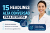 15 Headlines de Alta Conversão para Dentista [Guia 2026]