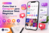 Como Usar o Instagram para Alavancar Seus Negócios Guia Completo