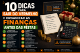 10 Dicas para Sair do Vermelho e Organizar as Finanças Antes das Festas