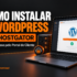 Como Criar um Site no WordPress do Zero: Guia para Iniciantes