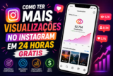 Como Ter Mais Visualizações no Instagram em 24 Horas Grátis