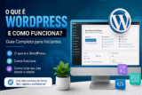 O Que é WordPress e Como Funciona? Guia Completo para Iniciantes