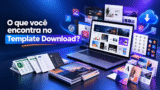 O que você encontra no Template Download?