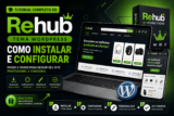 Tutorial Completo do Tema Rehub WordPress: Como Instalar e Configurar